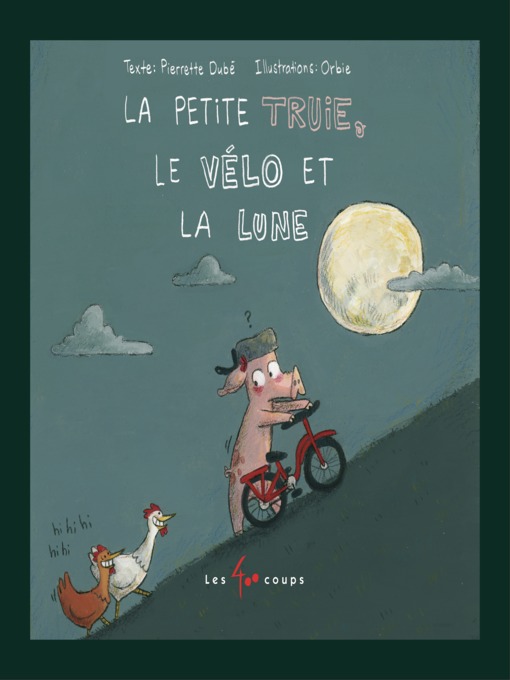 Title details for La petite truie, le vélo et la lune by Pierrette Dubé - Available